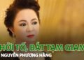 Bà Nguyễn Phương Hằng bị tạm giam tại T30 Củ Chi để điều tra